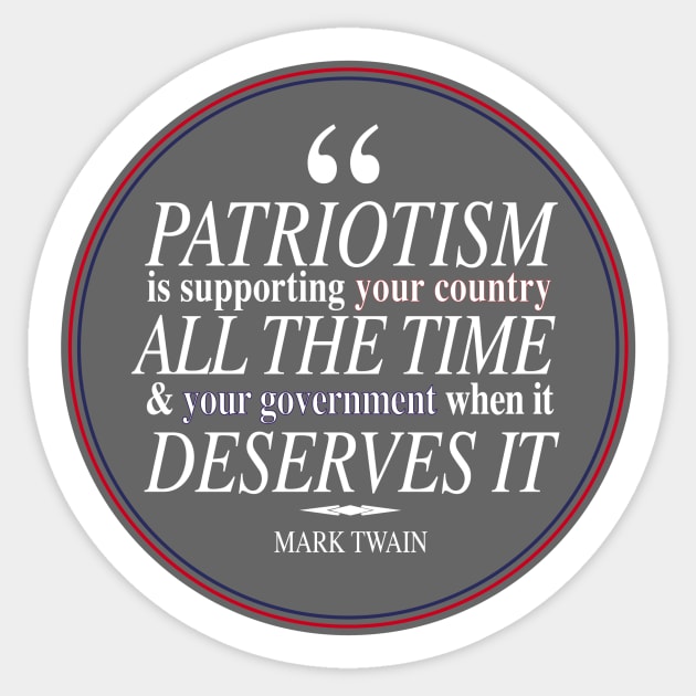 "Patriotism is supporting your country all the time & your government when it deserves it" Mark Twain Quote Sticker by allielaurie